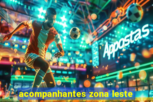 acompanhantes zona leste